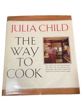 Vtg Julia Child The Way To Cook Hardcover 1989 Cookbook Dust Jacket Illustrated
